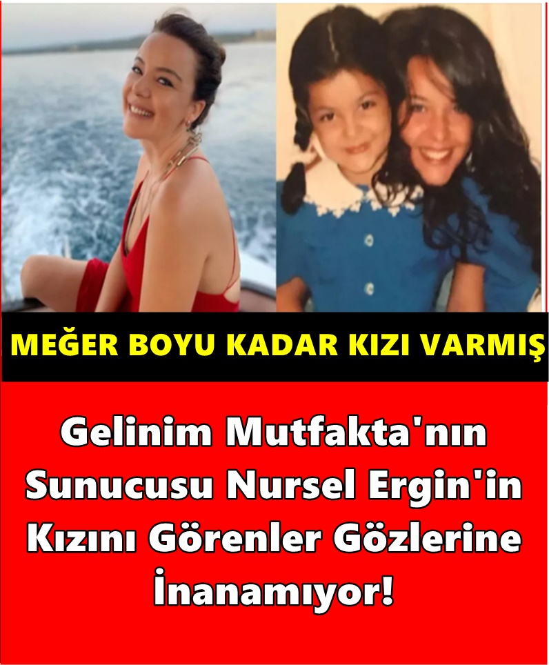 Nursel Ergin’in Kızını Görenler Gözlerine İnanamıyor